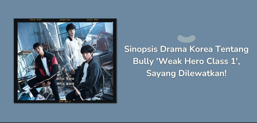 Sinopsis Drama Korea Tentang Bully Weak Hero Class 1 Sayang Dilewatkan K Hub By Istyleid 8301