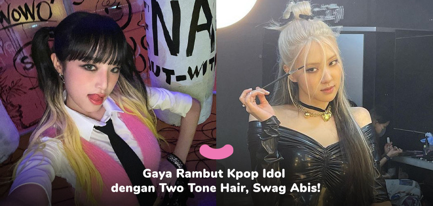 Gaya Rambut Kpop Idol dengan Two Tone Hair, Swag Abis!